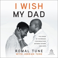 I Wish My Dad: The Power of Vulnerable Conversations Between Fathers and Sons B0CG82SZVT Book Cover