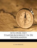 Iets Over Het Staatsburgerregt, In De Nederlanden 1286235111 Book Cover