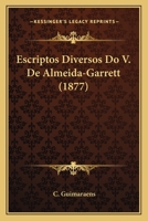 Escriptos Diversos Do V. de Almeida-Garrett (1877) 1168446082 Book Cover