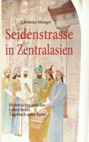 Seidenstrasse in Zentralasien: Geschichte und Leben heute, Tagebuch 3842306512 Book Cover