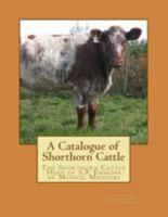 A Catalogue of Shorthorn Cattle : The Shorthorn Cattle Herd of S. P. Emmons of Mexico, Missouri 1976499836 Book Cover