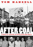 After Coal: Stories of Survival in Appalachia and Wales 1946684554 Book Cover