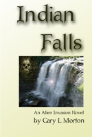 Indian Falls - An Alien Invasion Novel 1300751681 Book Cover