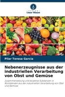 Nebenerzeugnisse aus der industriellen Verarbeitung von Obst und Gemüse: Zusammensetzung und bioaktive Substanzen in Rückständen aus der industriellen Verarbeitung von Obst und Gemüse 6205362945 Book Cover