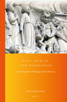 Evil, Spirits, and Possession, An Emergentist Theology of the Demonic (Global Pentecostal and Charismatic Studies) 9004338497 Book Cover