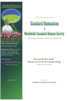 The Bible of Humanity, Standard Humanism: (The Bright & Brilliant World of 3rd Millennium) 1520306709 Book Cover