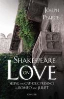 Shakespeare on Love: Seeing the Catholic Presence in Romeo and Juliet 1586176846 Book Cover