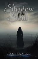 Shadow of the Soul: a collection of dark poetry and prose 195759621X Book Cover