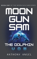 Moon Gun Sam: The Dolphin - Vow 1972081004 Book Cover