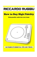 How to Buy High Fidelity: Bring quality audio into your home B086Y6M8MT Book Cover