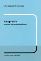 Vasopressin: Disturbed Secretion and Its Effects 9401066868 Book Cover