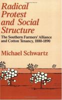 Radical Protest and Social Structure: The Southern Farmers' Alliance and Cotton Tenancy, 1880-1890 0126328501 Book Cover