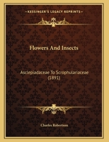 Flowers And Insects: Asclepiadaceae To Scrophulariaceae 1120621135 Book Cover