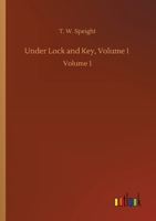 Under Lock and Key, Volume I: Volume 1 3752432705 Book Cover