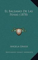 El Balsamo De Las Penas (1878) 1161150137 Book Cover