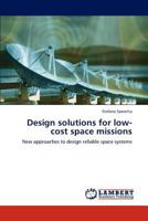 Design solutions for low-cost space missions: New approaches to design reliable space systems 3848437708 Book Cover