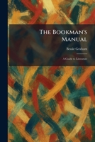 The Bookman's Manual: A Guide to Literature 1025314522 Book Cover