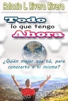 Todo lo que Tengo Ahora: �Qui�n mejor que t� para conocerte? 1798156806 Book Cover
