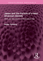 Japan and the Pursuit of a New American Identity: Work and Education in a Multicultural Age 1032609990 Book Cover
