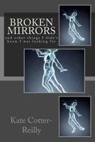 Broken Mirrors: And Other Thing That I Didn?t Realize I Was Looking For. 1535188316 Book Cover