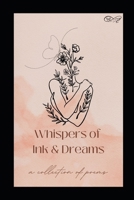 Whispers of Ink and Dreams: A Collection of Poems B0CVNKY531 Book Cover