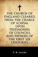 The Church of England cleared from the charge of Schism 1535049383 Book Cover