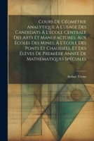 Cours De Géométrie Analytique À L'usage Des Candidats À L'école Centrale Des Arts Et Manufactures, Aux Écoles Des Mines, À L'école Des Ponts Et ... De Mathématiques Spéciales 1021621889 Book Cover