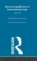 Origins Intl Economics Vol 7 (The Origins of International Economic, 7) 041531562X Book Cover