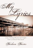 My Lyrics: Lines Yielding Rhyme and Insight from a Child of the South 1469162431 Book Cover