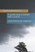 A ALMA QUE O DIABO NÃO LEVOU: Uma história de vingança (paranormal) 1790671965 Book Cover