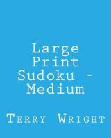 Large Print Sudoku - Medium: Fun, Large Grid Sudoku Puzzles 1481963570 Book Cover
