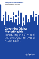 Governing Digital Mental Health: Introducing the 5P Model and the Digital Behavioral Health Expert (SpringerBriefs in Public Health) 3031947622 Book Cover