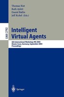 Intelligent Virtual Agents: 4th International Workshop, IVA 2003, Kloster Irsee, Germany, September 15-17, 2003, Proceedings (Lecture Notes in Computer ... / Lecture Notes in Artificial Intelligence) 3540200037 Book Cover