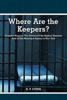 Where Are the Keepers?: Incentive Program That Addressed the Highest Absentee Rate of Any Municipal Agency in New York 145676313X Book Cover