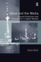 Value and the Media: Cultural Production and Consumption in Digital Markets 1138255378 Book Cover