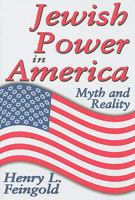 Jewish Power in America: Myth and Reality 1412808359 Book Cover