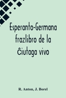 Esperanto-Germana frazlibro de la ĉiutaga vivo; Deutsche und Esperanto-Gespräche über Alltägliches 9356573816 Book Cover