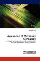 Application of Microarray technology: A study of gene expression profiling in Aspergillus nidulans in pectin and glucose starvation. 3838364066 Book Cover