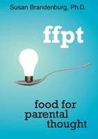 Ffpt: Food for Parental Thought 1105661865 Book Cover