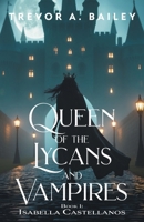 Queen of the Lycans and Vampires (Isabella Castellanos) 1038357381 Book Cover