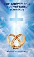 Our Journey to a God Centered Marriage 1998014339 Book Cover