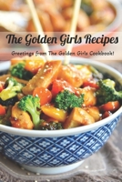 The Golden Girls Recipes: Greetings from The Golden Girls Cookbook!: Happy Mother's Day, Gift for Mom, Mother and Daughter, Mother's Day Gift 2021 B09244VN97 Book Cover