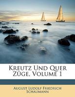 Kreutz Und Quer Zuge, Volume 1 1146286406 Book Cover