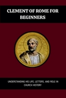 Clement of Rome for Beginners B0GMQ7HYHK Book Cover