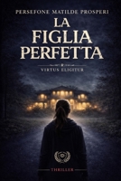 La figlia perfetta. Virtus eligitur: CUSTODES II (Italian Edition) B0GXV6GZN9 Book Cover