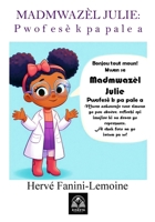Madmwazèl Julie: Pwofesè k pa pale a (French Edition) B0FJ5RXWWL Book Cover