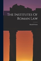 The Institutes Of Roman Law 1016453140 Book Cover