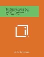 The Theosophical Path Magazine, V43, No. 3, to V44, No. 2, January to October, 1934 1494119951 Book Cover