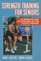 Strength Training for Seniors: An Instructor Guide for Developing Safe and Effective Programs 0873229525 Book Cover