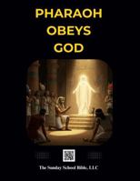 Pharaoh Obeys God: The Sunday School Bible (SSB) Translation 196937117X Book Cover